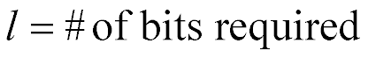 l = number of bits required