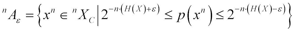 sup n A sub epsilon = set of elements x sup n belonging to sup n X sub C given p(x sup n) is greaterthanequal to 2 index (-n times (H(X) + epsilon)) and p(x sup n) is lessthanequal to 2 index (-n times (H(X) - epsilon))