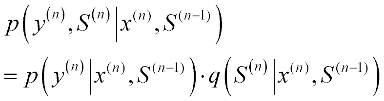 p(y sup n, S sup (n) Given x sup n, S sup (n-1)) = p(y sup n Given x sup n, S sup (n-1)) times q(S sup (n) Given x sup n, S sup (n-1))